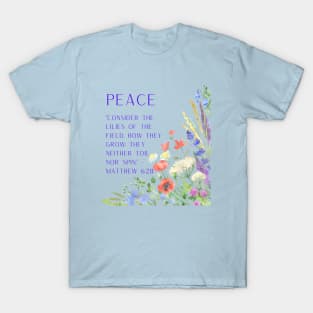 Matthew 6:28 - Peace: Consider the Lilies of the Field T-Shirt